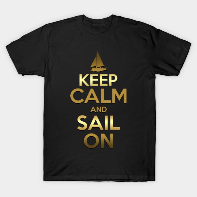 Keep Calm And Sail On Golden Quotes T-Shirt by shirtontour